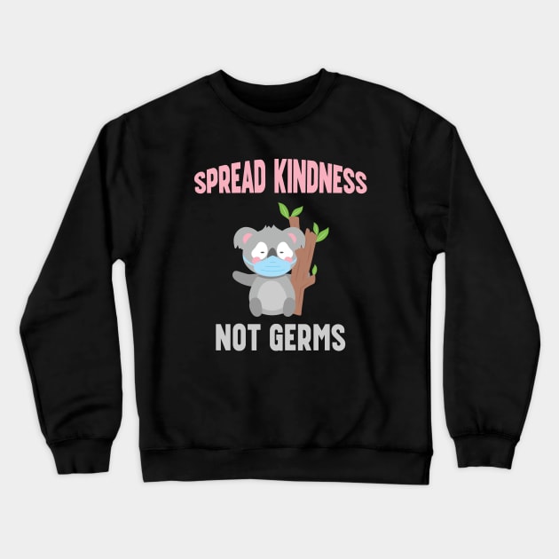 Spread Kindness Not Germs - Cute Koala Bear Crewneck Sweatshirt by mstory